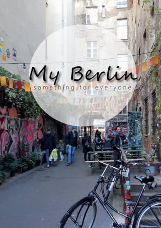 My Berlins o m e t h i n g f o r e v e r y o n e
download full book: http://www.lulu.com/content/e-book/my-berlin/17384988
 