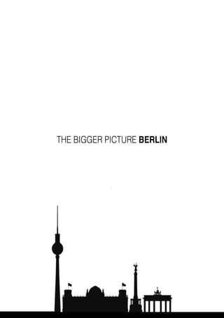 THE BIGGER PICTURE BERLIN
download full book: http://www.lulu.com/content/e-book/the-bigger-picture/18923765
 