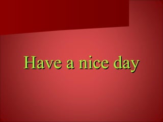 Have a nice dayHave a nice day
 