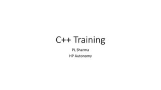 C++ Training
PL Sharma
HP Autonomy
 
