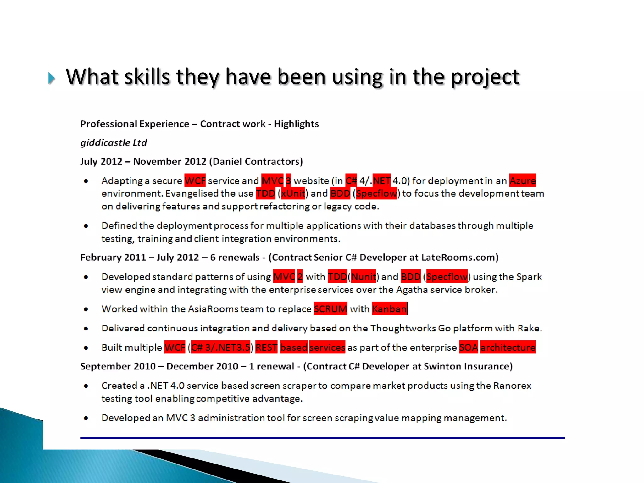  What skills they have been using in the project
 