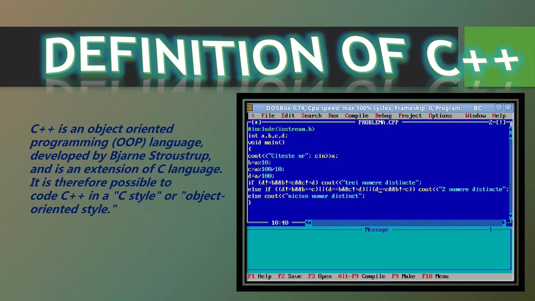 C++ is an object oriented
programming (OOP) language,
developed by Bjarne Stroustrup,
and is an extension of C language.
It is therefore possible to
code C++ in a "C style" or "object-
oriented style."
 