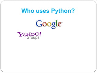 Who uses Python?
 