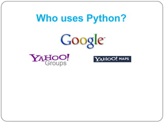 Who uses Python?
 