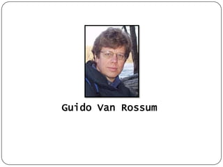 Guido Van Rossum
 