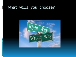 What will you choose?

 
