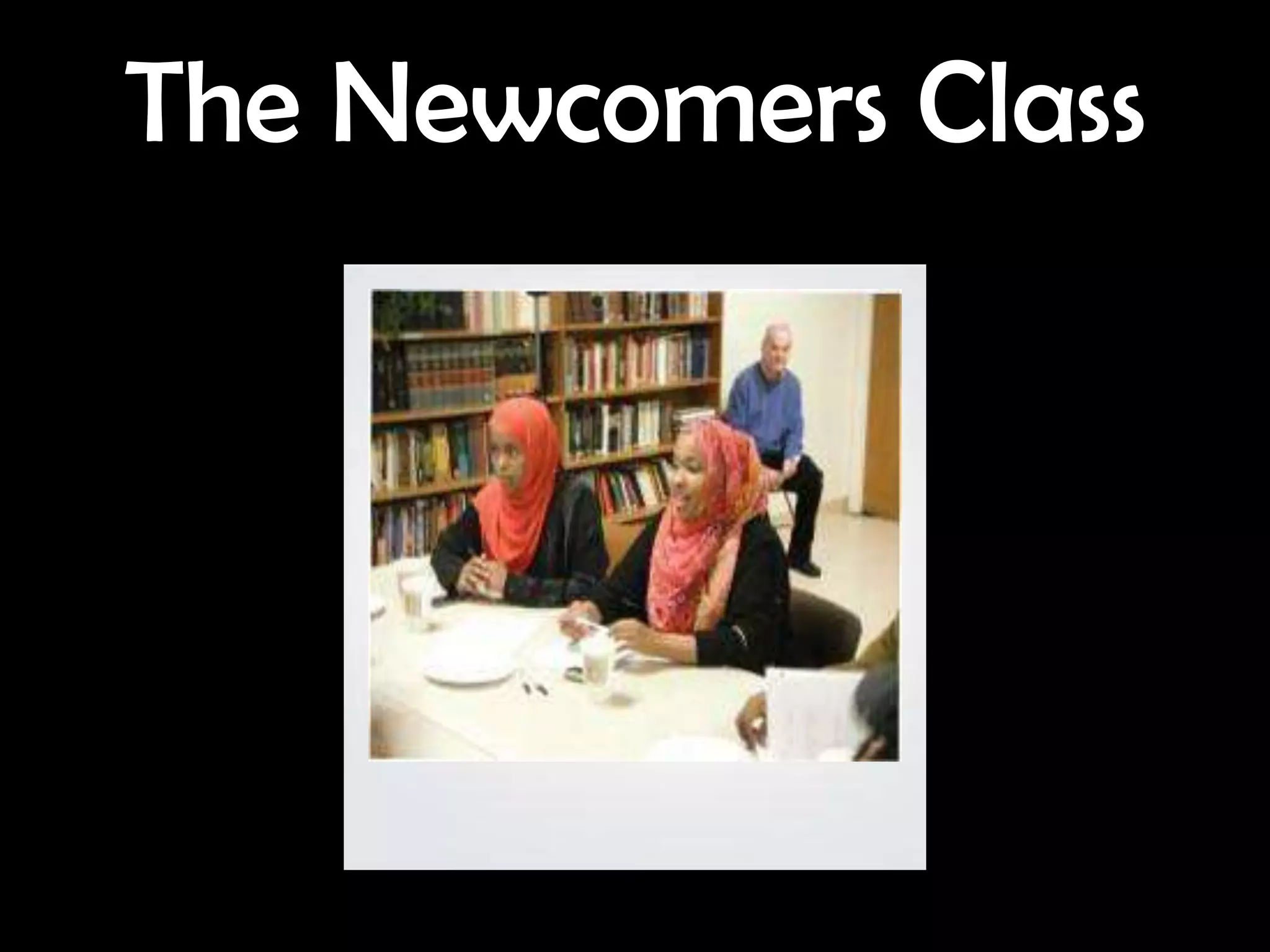The Newcomers Class
 