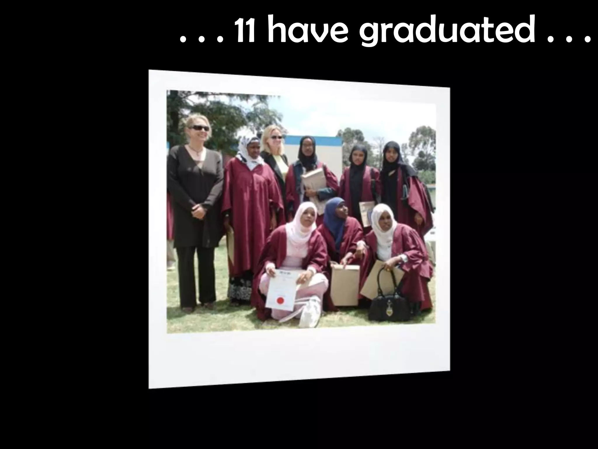 . . . 11 have graduated . . .
 