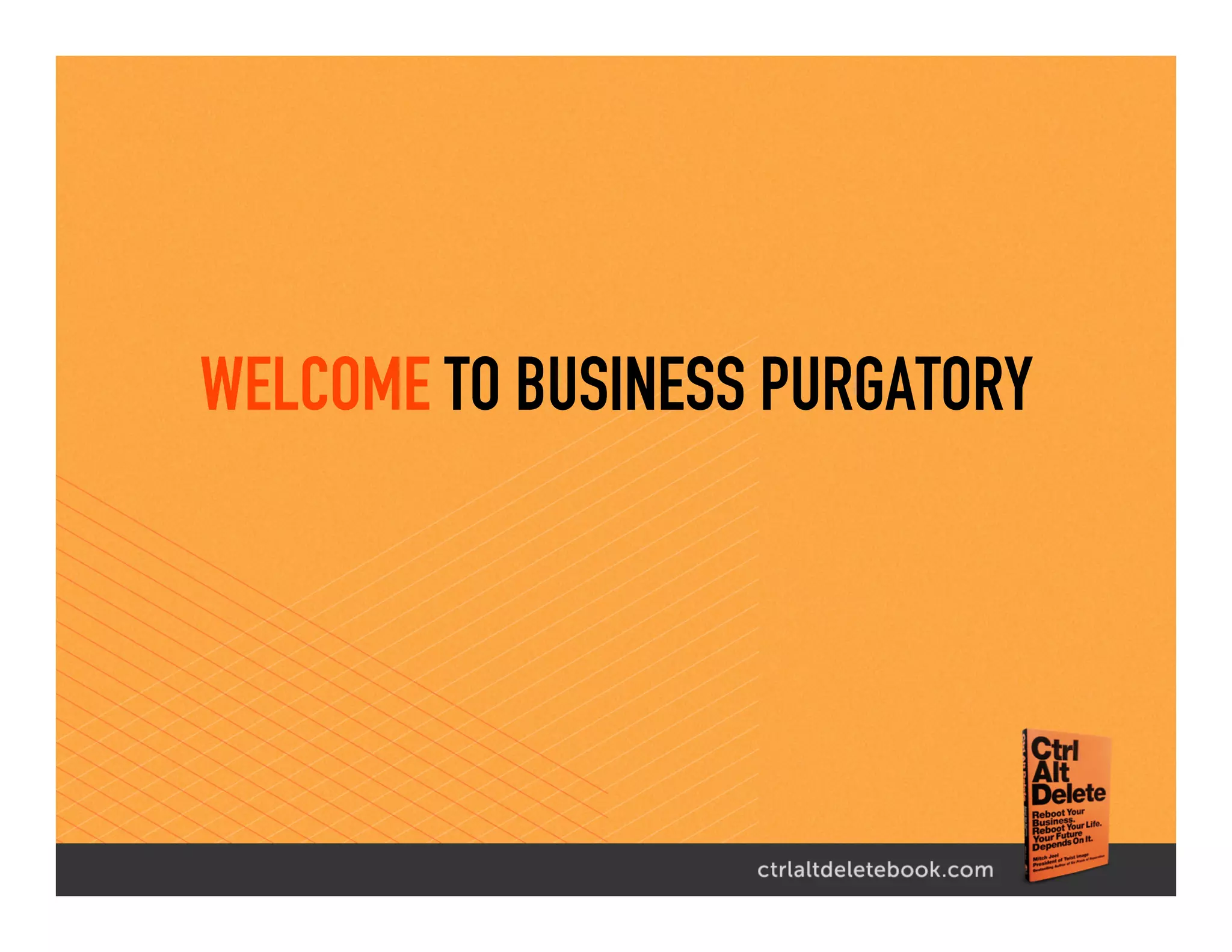 WELCOME TO BUSINESS PURGATORY
 
