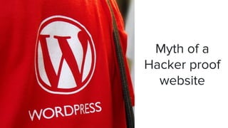 Myth of a
Hacker proof
website
 