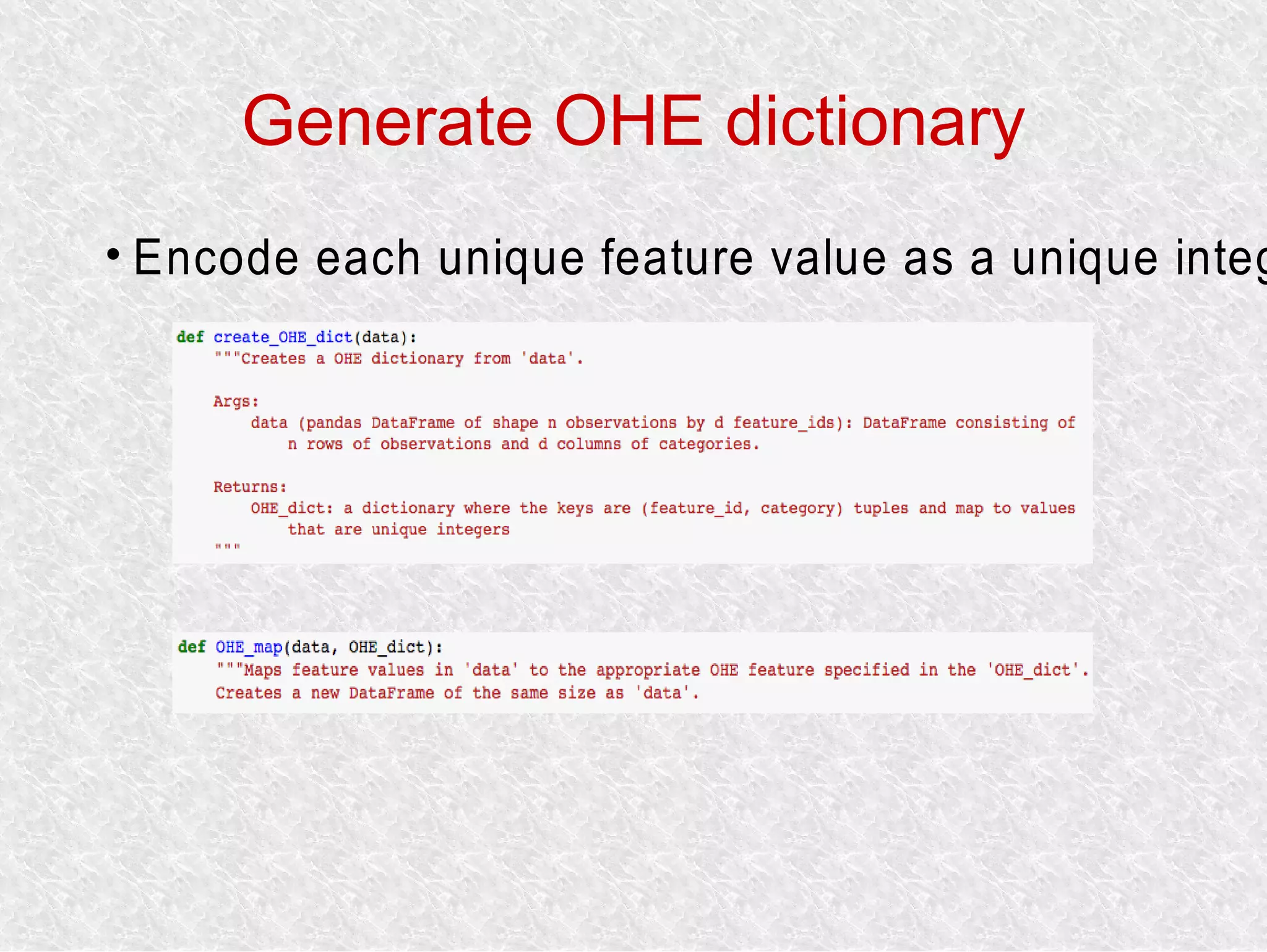 Generate OHE dictionary

Encode each unique feature value as a unique integ
 