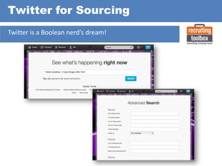 Twitter for Sourcing
Twitter is a Boolean nerd’s dream!

 