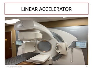 LINEAR ACCELERATOR
11/03/2025 01:07:16 AM 28
 