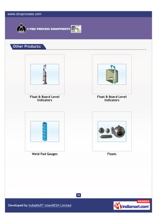 Other Products:




        Float & Board Level   Float & Board Level
             Indicators            Indicators




          Weld Pad Gauges           Floats
 