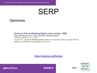 https://schema.org/Review
SERP
El arte de esculpir en las SERPs ante determinadas intenciones de búsqueda
Opiniones
SERP@M...
