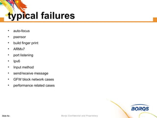 typical failures auto-focus psensor build finger print ARMv7 port listening Ipv6 Input method send/receive message GFW block network cases performance related cases 