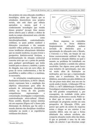 Ciência & Ensino, vol. 1, número especial, novembro de 2007


dos projetos em uma educação científica e
tecnológica, alert...