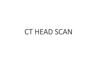 CT HEAD SCAN
 