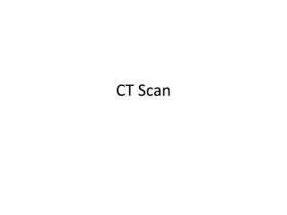 CT Scan
 