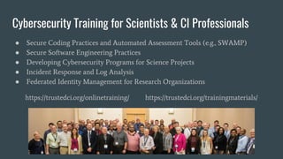 Cybersecurity Training for Scientists & CI Professionals
● Secure Coding Practices and Automated Assessment Tools (e.g., S...