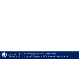 Connecticut State Data Center at the
Map and Geographic Information Center - MAGIC
 