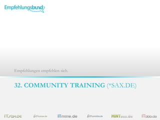 Empfehlungen empfehlen sich.

32. COMMUNITY TRAINING (*SAX.DE)

 