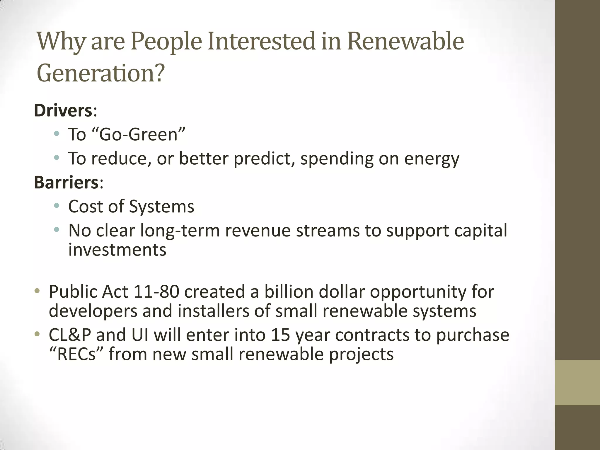 Agenda

•   What drives the Renewable Energy Market
•   What is the ITC
•   How to finance a renewable energy project
•   What are the benefits to you
 