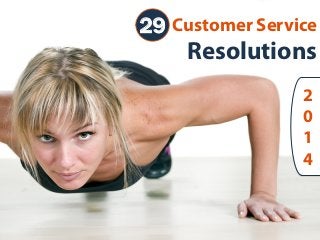 29 Customer Service

Resolutions
2
0
1
	
  
4

 