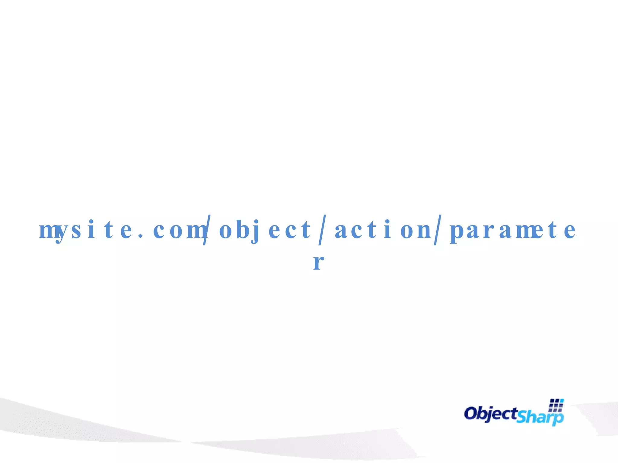 mysite.com/object/action/parameter 