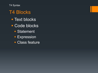 T4 SyntaxT4 Blocks Text blocks Code blocks Statement Expression Class feature