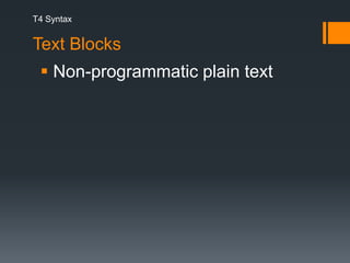T4 SyntaxText BlocksNon-programmatic plain text