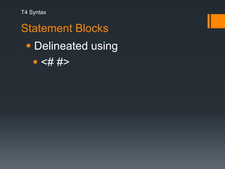 T4 SyntaxStatement Blocks Delineated using <# #>