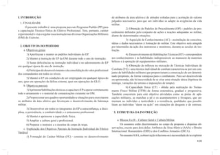 de atributos da área afetiva e de atitudes voltadas para a aceitação de valores 
julgados necessários para que um indivíduo se adapte às exigências da vida 
militar. 
2) Obtenção de Padrões de Procedimento (OP) - padrões de pro-cedimento 
defi nidos pelo conjunto de ações e reações adequadas ao militar, 
4.00 
diante de determinadas situações. 
3) Aquisição de Conhecimentos (AC) - assimilação de conceitos, 
idéias e dados necessários à formação do militar. Este objetivo será atingido 
por intermédio da ação dos instrutores e monitores, durante as sessões de ins-trução. 
4) Desenvolvimento de Habilitações Técnicas (HT) - correspondem 
aos conhecimentos e às habilidades indispensáveis ao manuseio de materiais 
bélicos e à operação de equipamentos militares. 
5) Obtenção de refl exos na execução de Técnicas Individuais de 
Combate (TE) - uma técnica individual de combate caracteriza-se por um con-junto 
de habilidades militares que proporcionam a consecução de um determi-nado 
propósito, de forma vantajosa para o combatente. Para ser desenvolvida 
ou aprimorada, não há necessidade de se criar uma situação tática (hipótese do 
inimigo, variações do terreno e imposições de tempo). 
6) Capacidade física (CF) - obtida pela realização do Treina-mento 
Físico Militar (TFM) de forma sistemática, gradual e progressiva. 
Também concorrem para este objetivo atividades como as pistas de apli-cações 
militares, as marchas a pé e os acampamentos e bivaques, que au-mentam 
no indivíduo a rusticidade e a resistência, qualidades que possibi-litam 
ao indivíduo “durar na ação” em situações de desgaste e de estresse. 
3. ESTRUTURA DA INSTRUÇÃO 
a. Blocos A e B – Cultura Geral e Cultura Militar 
Os assuntos estão discriminados no corpo da proposta e dispensa ob-servações, 
exceto para dois deles: Atributos da Área Afetiva (AAA) e Direito 
Internacional Humanitário (DIH) e dos Confl itos Armados (DICA). 
No assunto AAA, a observação relaciona-se à necessidade de se explorar 
I. INTRODUÇÃO 
1. FINALIDADE 
O presente trabalho é uma proposta para um Programa-Padrão (PP) para 
a capacitação Técnico-Tática do Efetivo Profi ssional. Tem, portanto, caráter 
experimental e visa a regular essa instrução nas diversas Organizações Militares 
(OM) do Exército. 
2. OBJETIVOS DO PERÍODO 
a. Objetivos gerais 
1) Aperfeiçoar e manter os padrões individuais do EP. 
2) Manter a instrução do EP da OM durante todo o ano de instrução; 
3) Sanar defi ciências na instrução individual e no adestramento do EP 
em qualquer época do ano de instrução. 
4) Participar do desenvolvimento e da consolidação do valor profi ssional 
dos comandantes em todos os níveis. 
5) Manter o EP em condições de ser empregado em qualquer época do 
ano, quer em operações de defesa externa, quer em operações de GLO. 
b. Objetivos parciais 
1) Aprimorar habilitações técnicas e capacitar o EP a operar corretamente 
todo o armamento e o material de comunicações existente na OM. 
2) Proporcionar aos quadros oportunidades e situações para exercitarem 
os atributos da área afetiva que favoreçam o desenvolvimento da liderança 
militar. 
3) Desenvolver em todos os integrantes do EP a autoconfi ança, a disci-plina, 
a persistência, a combatividade e o entusiasmo profi ssional. 
4) Manter e aprimorar a capacidade física. 
5) Ampliar a cultura geral e profi ssional. 
6) Preparar o instrutor e o monitor de corpo de tropa. 
c. Explicação dos Objetivos Parciais da Instrução Individual do Efetivo 
Variável 
1) Formação do Caráter Militar (FC) - consiste no desenvolvimento 
 