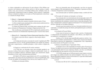 5.00 
os valores explanados no vade-mecum 10, para reforçar a Ética Militar, que 
concorre com inúmeros outros valores nocivos à vida na caserna, os quais, 
muitas vezes, são acessíveis à Sociedade Militar pelos múltiplos meios de 
comunicação à disposição de todos os cidadãos. Nesse contexto, é importante 
reforçar a atitude de combate ao vício junto ao EP principalmente o alcoolismo 
e o consumo de drogas ilícitas. 
b. Bloco C – Capacitação Administrativa 
Este bloco reúne dois assuntos de grande interesse para a Força: 
1) o bloco simpósio para atualização dos conhecimentos administrativos 
para o ano corrente, regulado pela SEF; e 
2) o Plano de Gestão da OM, com ênfase para os planos de ação e pro-jetos, 
constantes do Planejamento Estratégico Organizacional do Cmt. 
Vale ressaltar que a participação do EP na implantação paulatina da Ex-celência 
Gerencial é de fundamental importância para o sucesso dessa tarefa. 
c. Blocos D e E – Capacitação Técnico-Operacional Específi ca e Tática 
Em relação a esses dois blocos, seguem as observações abaixo: 
1) TFM 
a) O tempo previsto para a execução da sessão é regulado pelo PIM 
e normalmente é de 1h e 30 min, preferencialmente sem solução de continui-dade 
entre o aquecimento, o trabalho principal, a volta à calma e a higiene da 
tropa. 
b) Sugere-se a realização de 05 sessões semanais. 
c) O TFM deve ser encarado como uma atividade agradável, em 
que pese o esforço físico para se atingir os objetivos estabelecidos. Assim, os 
excessos de qualquer natureza, mormente aqueles que caracterizem sanção 
disciplinar ou trote, estão terminantemente proibidos. 
d) O ideal é o EP realizar o aquecimento com o EV e seu trabalho prin-cipal 
próprio, do começo do ano de instrução até o início da qualifi cação, uma 
vez que seu padrão de desempenho físico está em nível superior ao do EV. 
2) Didática da Instrução Militar 
Deve ser ministrada antes da Incorporação, com foco no pessoal 
recém-chegado à OM, principalmente para 3° Sargentos, Aspirantes-a-Ofi cial 
e Tenentes Temporários recém-incorporados. 
Essa instrução pode ser repetida a qualquer tempo, a critério do Cmt 
OM. 
3) Prevenção de Acidentes na Instrução e no Serviço 
Essa instrução deve ser ministrada antes da incorporação a todo o EP. 
O instrutor da matéria deve contribuir para que seus instruendos identifi quem os 
fatores contribuintes dos acidentes e assim evitem os riscos das intruções. Para 
tanto, é fundamental o estudo do Caderno de Instrução CI 32-2 (Gerenciamento 
de Risco Aplicado às Atividades Militares). 
Assuntos que transcendem ao Serviço e Instrução também devem ser 
explorados, a exemplo dos perigos do trânsito, principalmente para os militares 
motociclistas. 
4) Avaliação do Pessoal Militar 
Como tema de interesse ao longo de toda a carreira, é fundamental 
o conhecimento do mecanismo da avaliação e seus refl exos, com objetivo de 
se estabelecer a transparência e a justiça. 
Embora os Cb e Sd não sejam quantifi cados quanto ao mérito, é ine-gável 
que são avaliados constantemente e o refl exo disso está inexoravelmente 
relacionado ao processo de engajamento e reengajamento. Daí a importância 
do esclarecimento do EP quanto a este tema. 
5) Reforço da Qualifi cação e Capacitação Tática 
A intenção é levar o EP, constituído em Frações, para o Exercício no 
Terreno. Os objetivos do exercício estão intrinsecamente relacionados à QM e 
a sua participação dentro de suas respectivas frações, com foco na retifi cação 
de aprendizagem do ano anterior ou nos OA do ano corrente. 
O COTER entende que as FAR precisam de mais tempo no terreno 
para atingir seus padrões desejáveis de operacionalidade. Neste caso, os Cmt 
dessas OM podem estabelecer outros OA em outros ET, o que está condicionado 
à disponibilidade de tempo e recursos. 
6) GLO 
O intuito dos OII de GLO é atualização dos conhecimentos jurídi- 
 