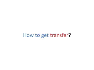 How to get transfer?
 