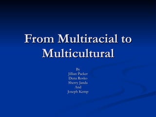 From Multiracial to Multicultural By Jillian Packer Dena Rosko Sherry Janda And Joseph Kemp 