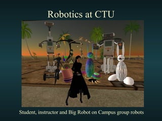Robotics at CTU Student, instructor and Big Robot on Campus group robots 