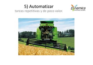 5) Automatizar
tareas repetitivas y de poco valor.
 