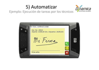 5) Automatizar
Ejemplo: Ejecución de tareas por los técnicos
 