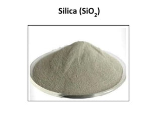 Silica (SiO2
)
 