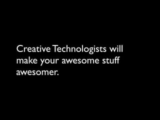 What is a creative technologist? Slide 56