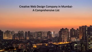 Creative Web Design Company in Mumbai-
A Comprehensive List
 