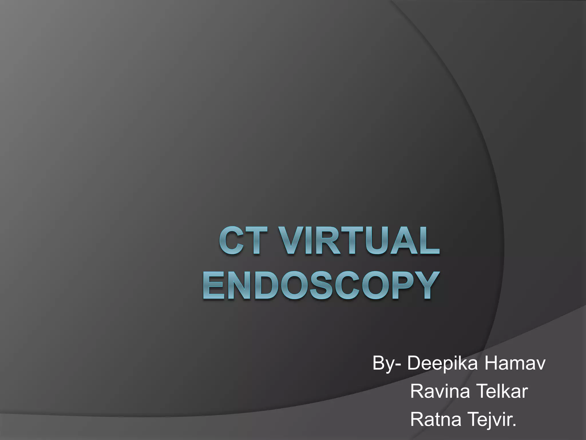 Ct virtual endoscopy 1 PPT