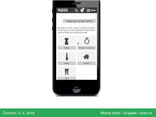 Čtvrtkon, 3. 3. 2016 Michal Acler / @agilek / acler.cz
 