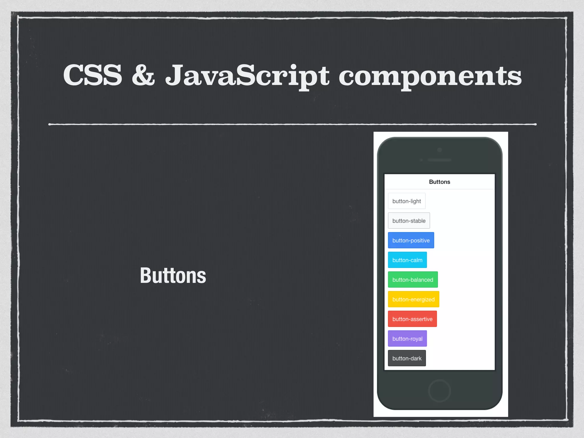 CSS & JavaScript components
Buttons
 