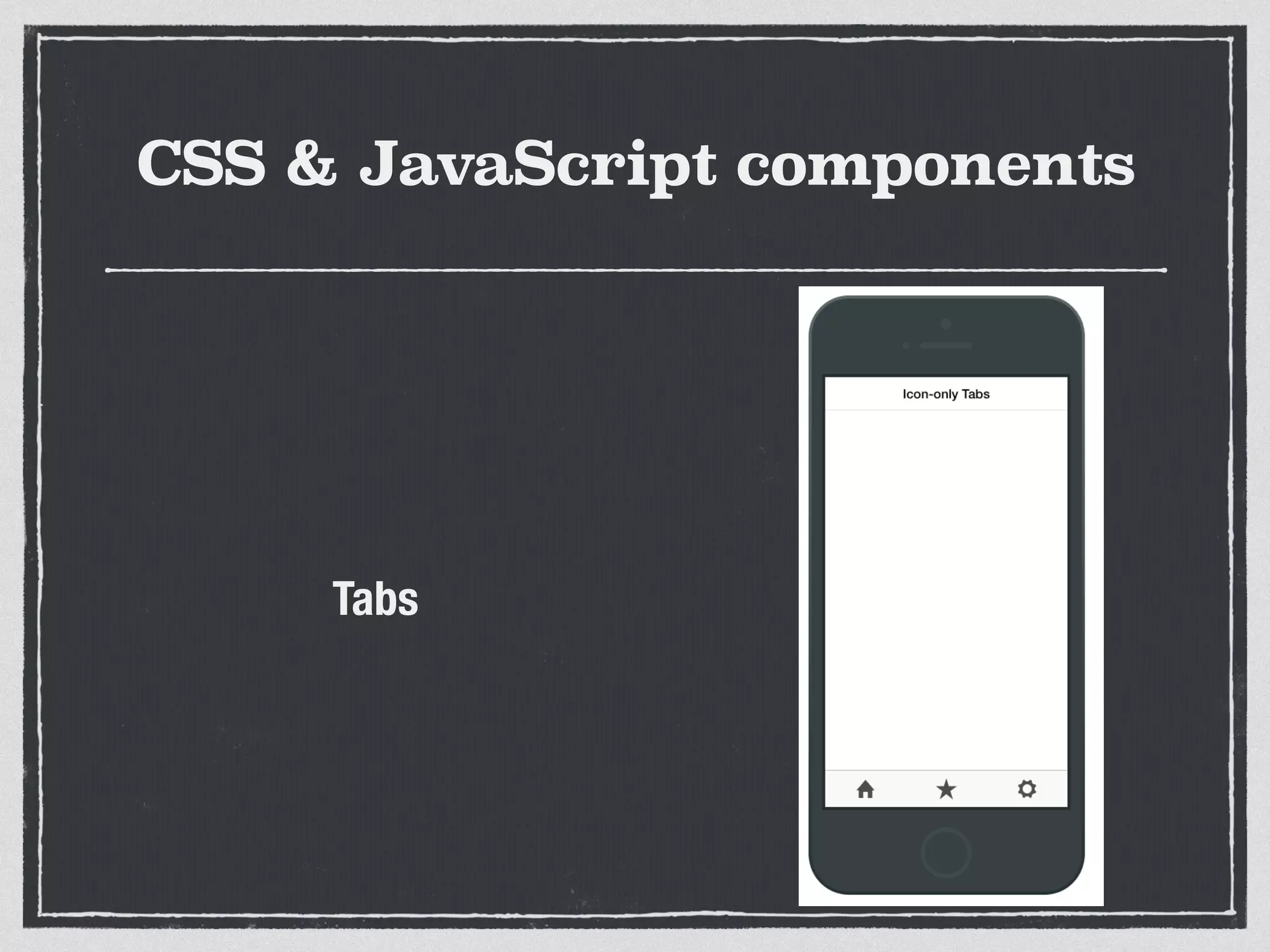 CSS & JavaScript components
Tabs
 