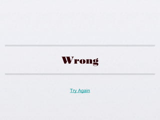 Wrong
Try Again
 