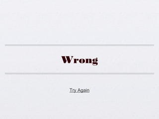 Wrong
Try Again
 