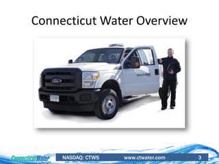 NASDAQ: CTWS www.ctwater.com 3
Connecticut Water Overview
 