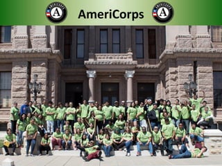 AmeriCorps
• YouthBuild students are enrolled in the AmeriCorps program.
• AmeriCorps is a national program that engages more than 75,000 Americans
in intensive service each year at nonprofits, schools, public agencies, and
community and faith-based groups across the country.
• When students finish AC term/hours, they’ll receive an educational stipend to
use at colleges, universities, trade/technical schools.
450hours= $1,515
675 hours= $2,182
900 hours= $2,865
1700 hours=$5,730
 
